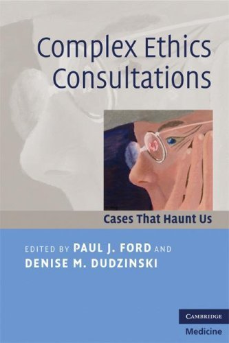 Complex Ethics Consultations: Cases that Haunt Us 1st Edition by Ford, Paul J. published by Cambridge University Press