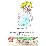 Instead of... Funny Rhymes - Book Two ~ A.T. Sorsa