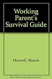 Working parents survival handbook