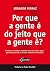 Por Que A Gente e do Jeito Que A Gente E? (Em Portugues do Brasil)
