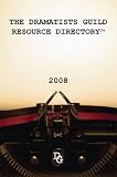 The Dramatists Guild Resource Directory 2008 (Dramatists Guild Resource Directory: The Writer's Guide to the)