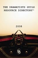 Dramatist Guild Resource Directory (Dramatists Guild Resource Directory: The Writer's Guide to the)