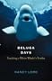 Beluga Days: Tracking a White Whale's Truths