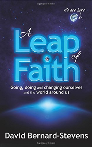 A Leap of Faith: Going, doing and changing ourselves and the world around us, by David Bernardstevens