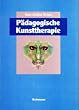 P�dagogische Kunsttherapie. Grundlegung, Didaktik, Anregungen