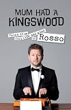 Mum Had a Kingswood: Tales from the Life and Mind of Rosso