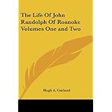 the life of john randolph of roanoke volumes one and two