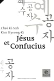 J�sus et Confucius : Voie des Entretiens et chemin de l'Evangile