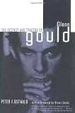 Glenn Gould: The Ecstasy and Tragedy of Genius