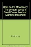 Sails on the Mawddach : the account books of David Evans, boatman