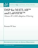 DSP for MATLAB and LabVIEW IV: LMS Adaptive Filtering (Synthesis Lectures on Signal Processing)