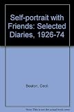 Self portrait with friends : the selected diaries of Cecil Beaton, 1926-1974