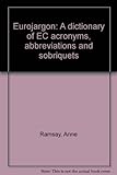 Eurojargon : a dictionary of EC acronyms, abbreviations and sobriquets