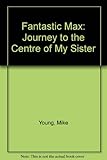 Journey to the centre of my sister