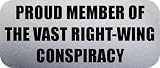PROUD MEMBER OF THE VAST RIGHT-WING CONSPIRACY - Funny Car Bumper Sticker/Vinyl Decal [2182SLV]