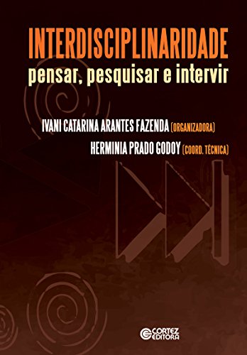 Interdisciplinaridade: pensar, pesquisar e interagir (Portuguese Edition)