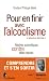 Pour en finir avec l'alcoolisme : R�alit�s scientifiques contre id�es re�ues