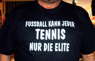 Fussball kann jeder, Tennis nur die Elite; T-Shirt schwarz