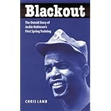 Blackout: The Untold Story of Jackie Robinson's First Spring Training