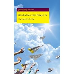 Germanwings Story Award 2011: Geschichten vom Fliegen IV