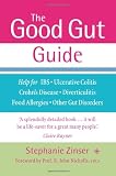The Good Gut Guide: Help for IBS, Ulcerative Colitis, Crohn's Disease, Diverticulitis, Food Allergies and Other Gut Problems