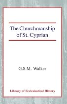 The Churchmanship of St. Cyprian (Library of Ecclesiastical History)