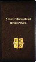 Shorter Roman Ritual - Rituale Parvum Shorter Roman Ritual - Rituale Parvum