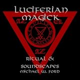 Luciferian Magick - Ritual and Soundscapes