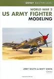 WWII US Army Fighter Modeling Masterclass (Osprey Modeling Masterclass)
