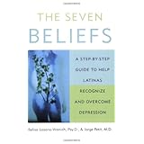the seven beliefs a step by step guide to help latinas recognize and overcome depression