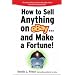 How to Sell Anything on eBay... And Make a Fortune (How to Sell Anything on Ebay & Make a Fortune)