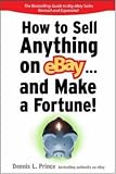 How to Sell Anything on eBay... And Make a Fortune (How to Sell Anything on Ebay & Make a Fortune) Dennis Prince