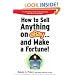How to Sell Anything on eBay... And Make a Fortune (How to Sell Anything on Ebay & Make a Fortune)