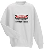 WARNING FIREFIGHTING ISN'T FOR SISSIES YouthSweatshirt (for Kids) in Various Colors