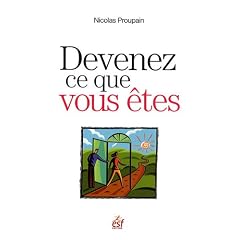 Devenez ce que vous �tes : Une m�thode originale pour trouver sa voie et sa raison d'�tre