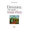 Devenez ce que vous �tes : Une m�thode originale pour trouver sa voie et sa raison d'�tre