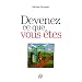 Devenez ce que vous �tes : Une m�thode originale pour trouver sa voie et sa raison d'�tre