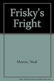 Frisky's fright