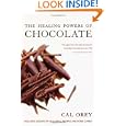 The Healing Powers of Chocolate by Cal Orey