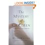 The Mystery of Children: What Our Kids Teach Us About Childlike Faith