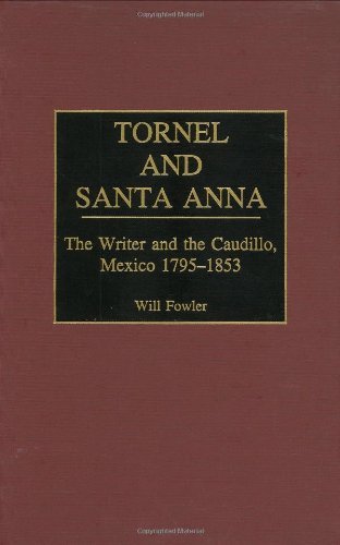 Tornel and Santa Anna: The Writer and the Caudillo, Mexico 1795-1853 (Contributions in Latin American Studies) On Sale