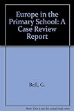 Europe in the primary school : a case review report