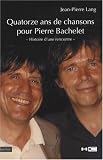 Revue Hors Commerce  / Quatorze ans de chansons pour Pierre Bachelet : Histoire d'une rencontre