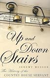 Up and Down Stairs: The History of the Country House Servant