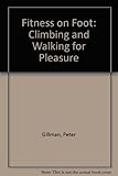 Fitness on foot : climbing and walking for pleasure