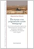 Die Hamas: eine pragmatische soziale Bewegung?: Eine transnationale empirische Fallanalyse der Hamas in den besetzten Gebieten, in Jordanien, im Libanon und in Syrien