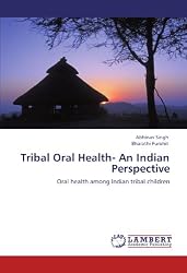 Tribal Oral Health- An Indian Perspective: Oral health among Indian tribal children