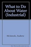 What to do about water