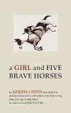 A girl and Five Brave Horses By Sonora Carver