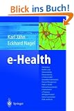 e-Health: Telemedizin, Health Cards, Teleconsulting, Telemonitoring, e-Patientenakte, Gesundheitsinformationen, Disease Management, Public e-Health, ... Hospital, Online Communities, Ethik und Recht